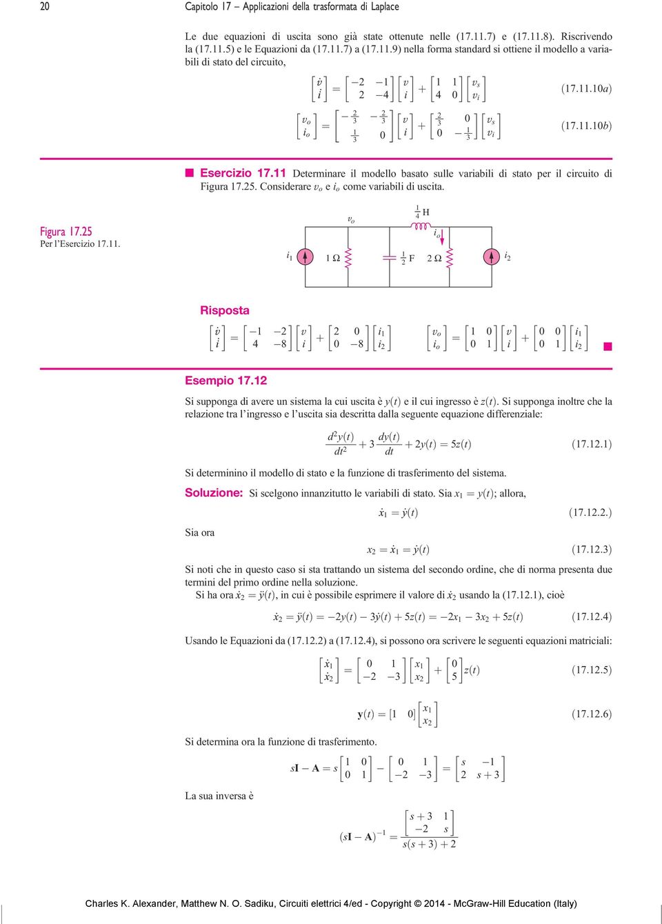 Determinare il modello baato ulle variabili di tato per il circuito di Figura 7.25. Coniderare v o e i o come variabili di ucita. Figura 7.25 Per l Eercizio 7.