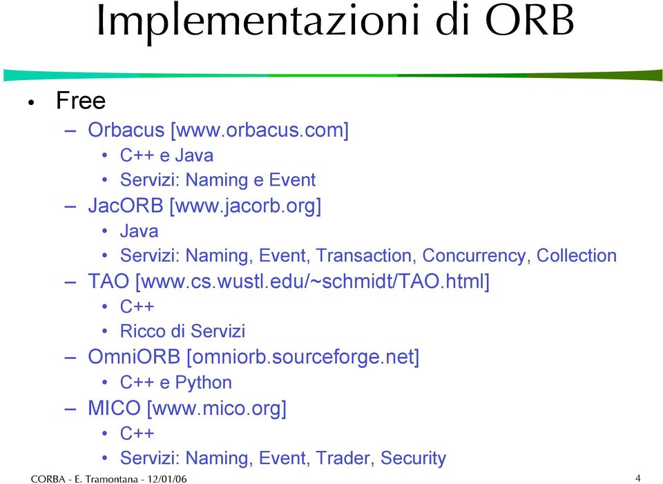 org] Java Servizi: Naming, Event, Transaction, Concurrency, Collection TAO [www.cs.wustl.