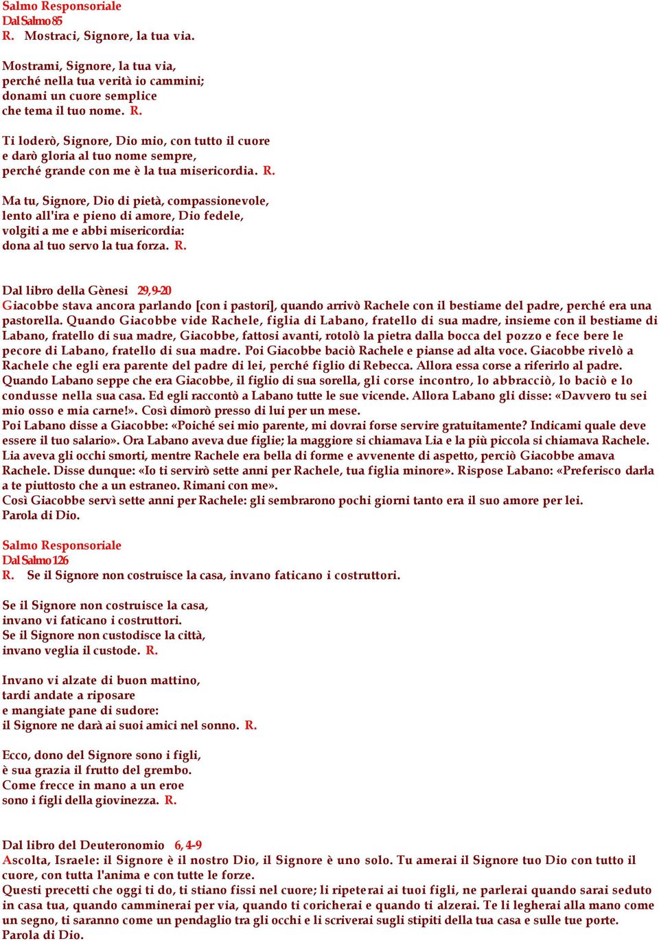 Dal libro della Gènesi 29, 9-20 Giacobbe stava ancora parlando [con i pastori], quando arrivò Rachele con il bestiame del padre, perché era una pastorella.