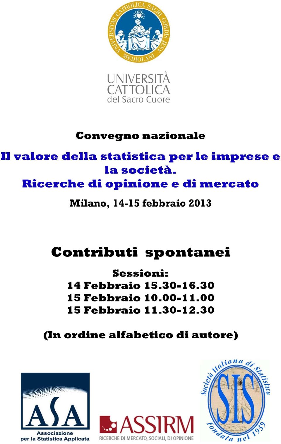 Ricerche di opinione e di mercato Milano, 14-15 febbraio 2013