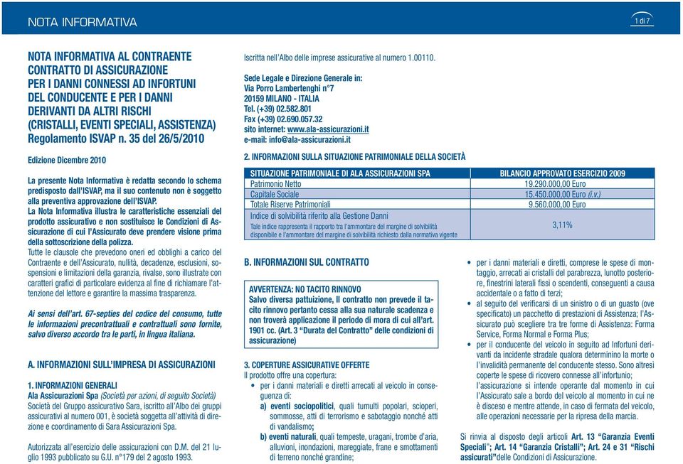 35 del 26/5/2010 Edizione Dicembre 2010 La presente Nota Informativa è redatta secondo lo schema predisposto dall ISVAP, ma il suo contenuto non è soggetto alla preventiva approvazione dell ISVAP.