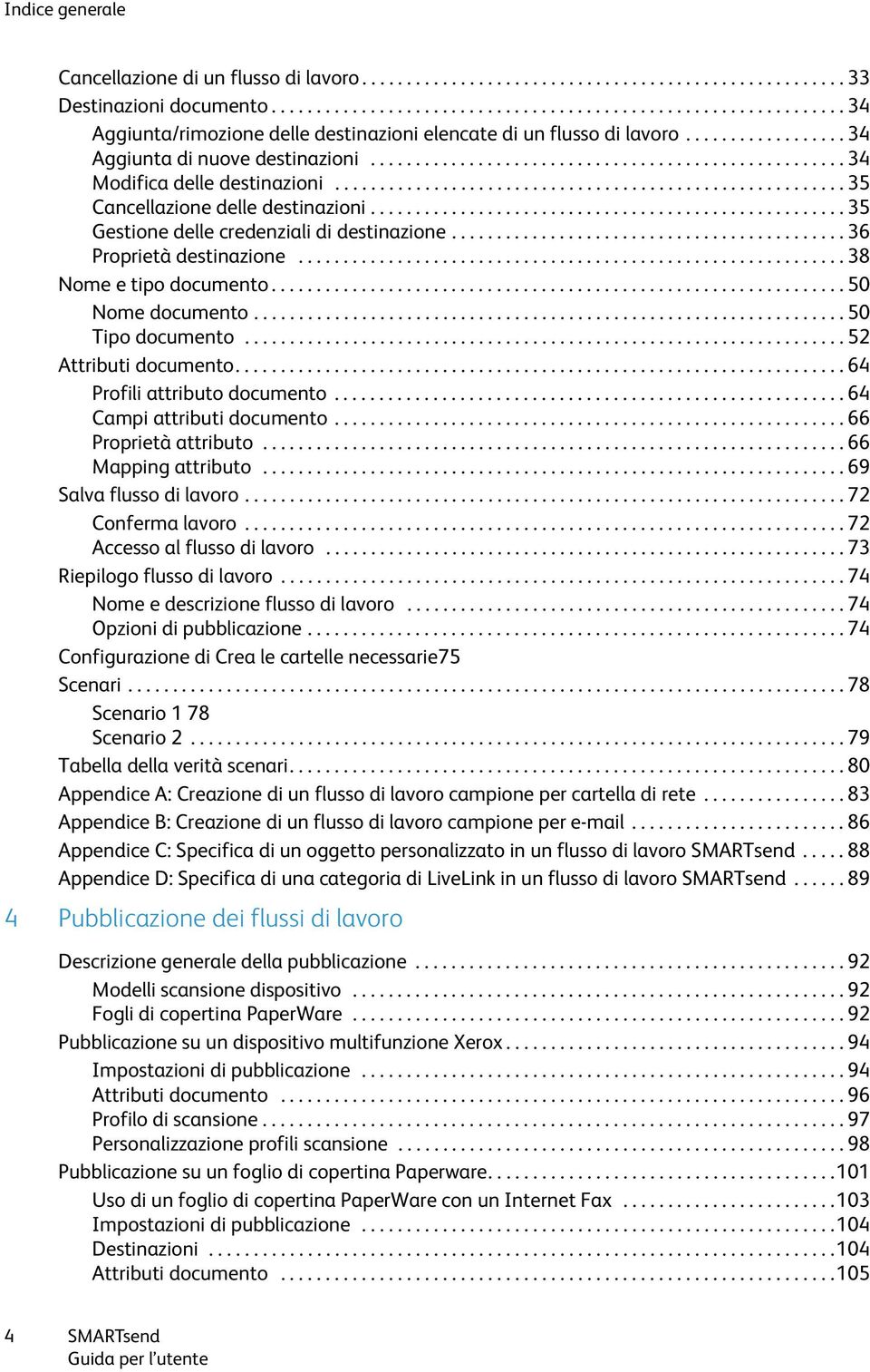 .................................................... 34 Modifica delle destinazioni......................................................... 35 Cancellazione delle destinazioni.