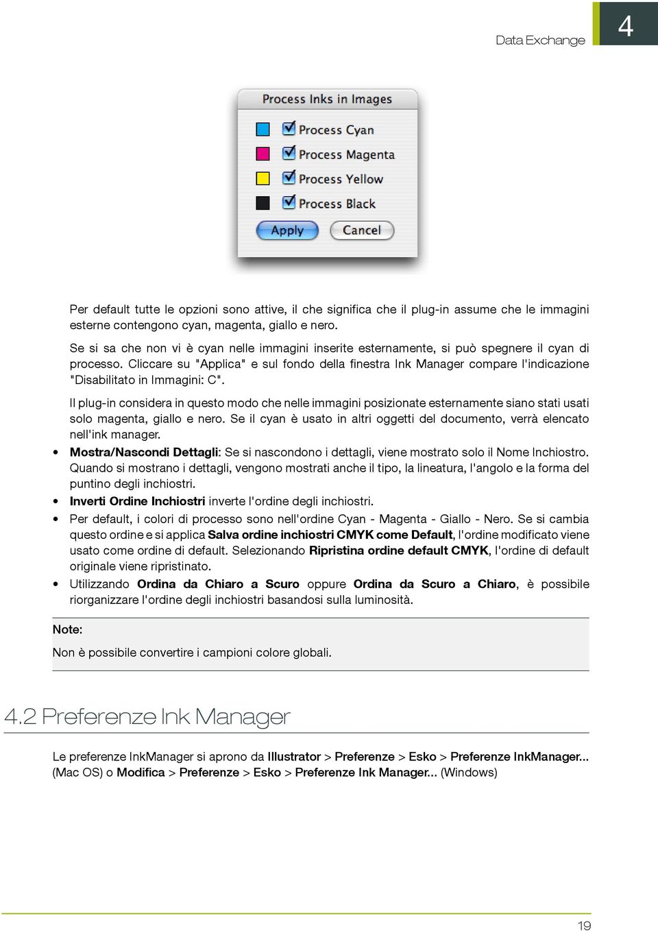 Cliccare su "Applica" e sul fondo della finestra Ink Manager compare l'indicazione "Disabilitato in Immagini: C".