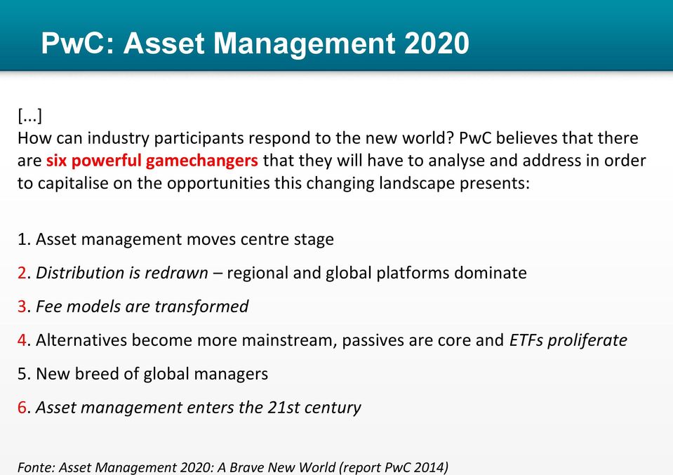 landscape presents: 1. Asset management moves centre stage 2. Distribution is redrawn regional and global platforms dominate 3.