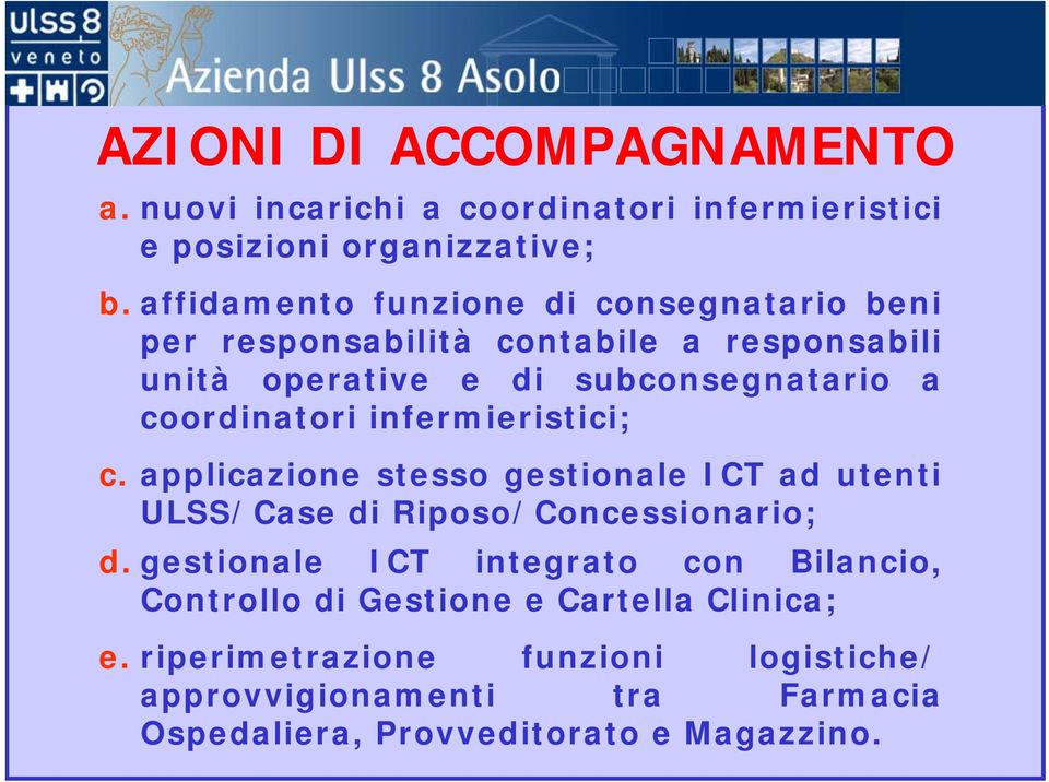 coordinatori infermieristici; c. applicazione stesso gestionale ICT ad utenti ULSS/Case di Riposo/Concessionario; d.
