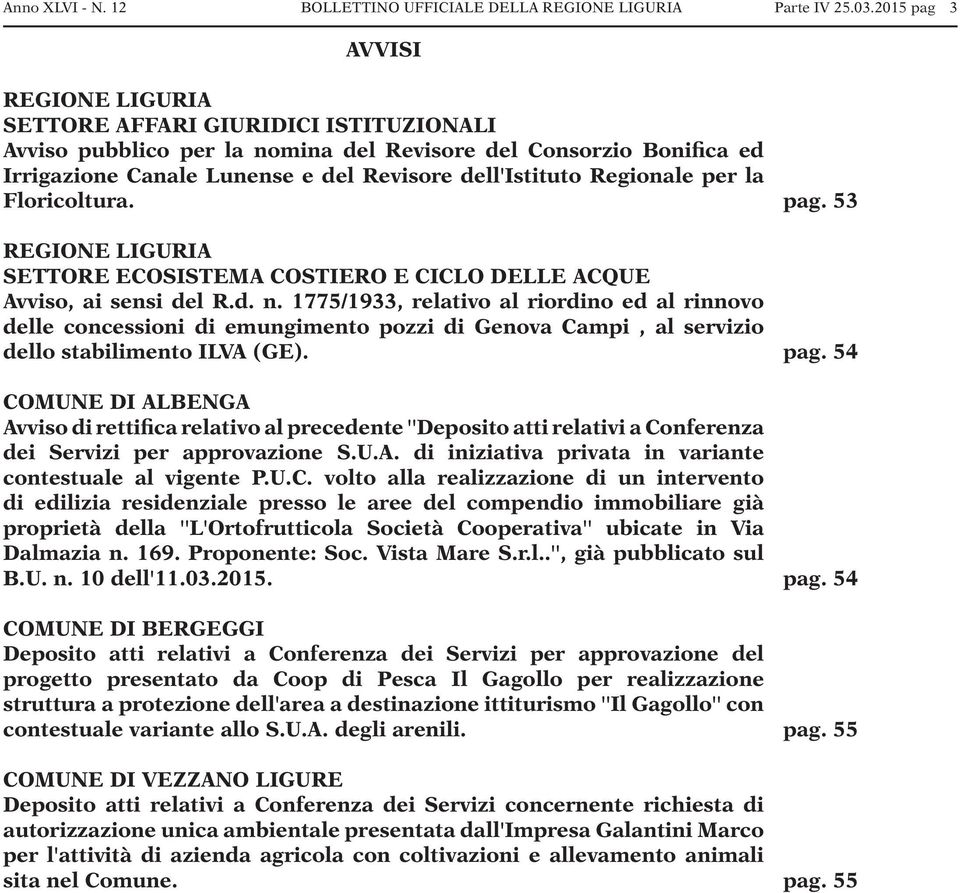 Regionale per la Floricoltura. REGIONE LIGURIA SETTORE ECOSISTEMA COSTIERO E CICLO DELLE ACQUE Avviso, ai sensi del R.d. n.