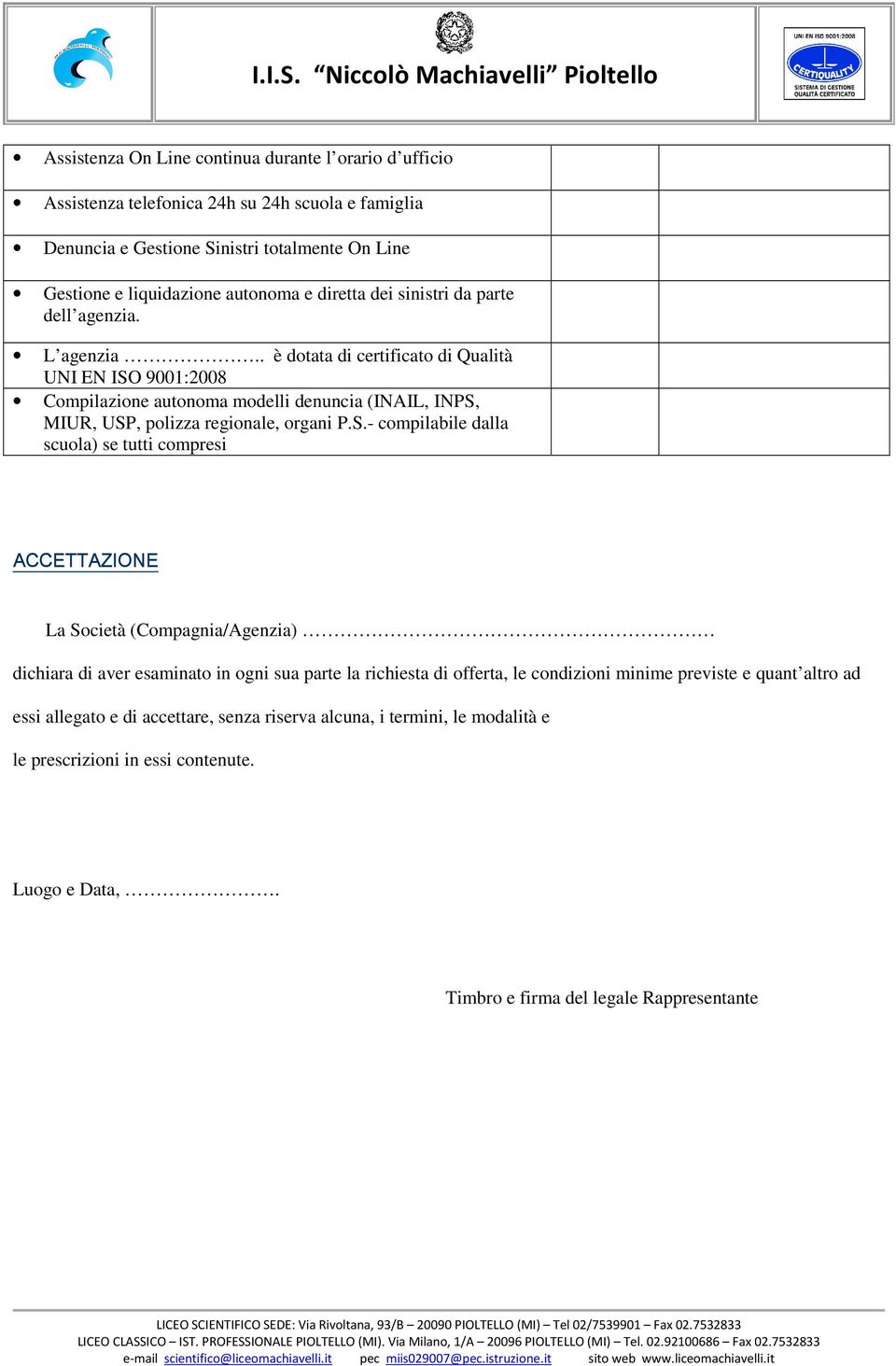 . è dtata di certificat di Qualità UNI EN ISO