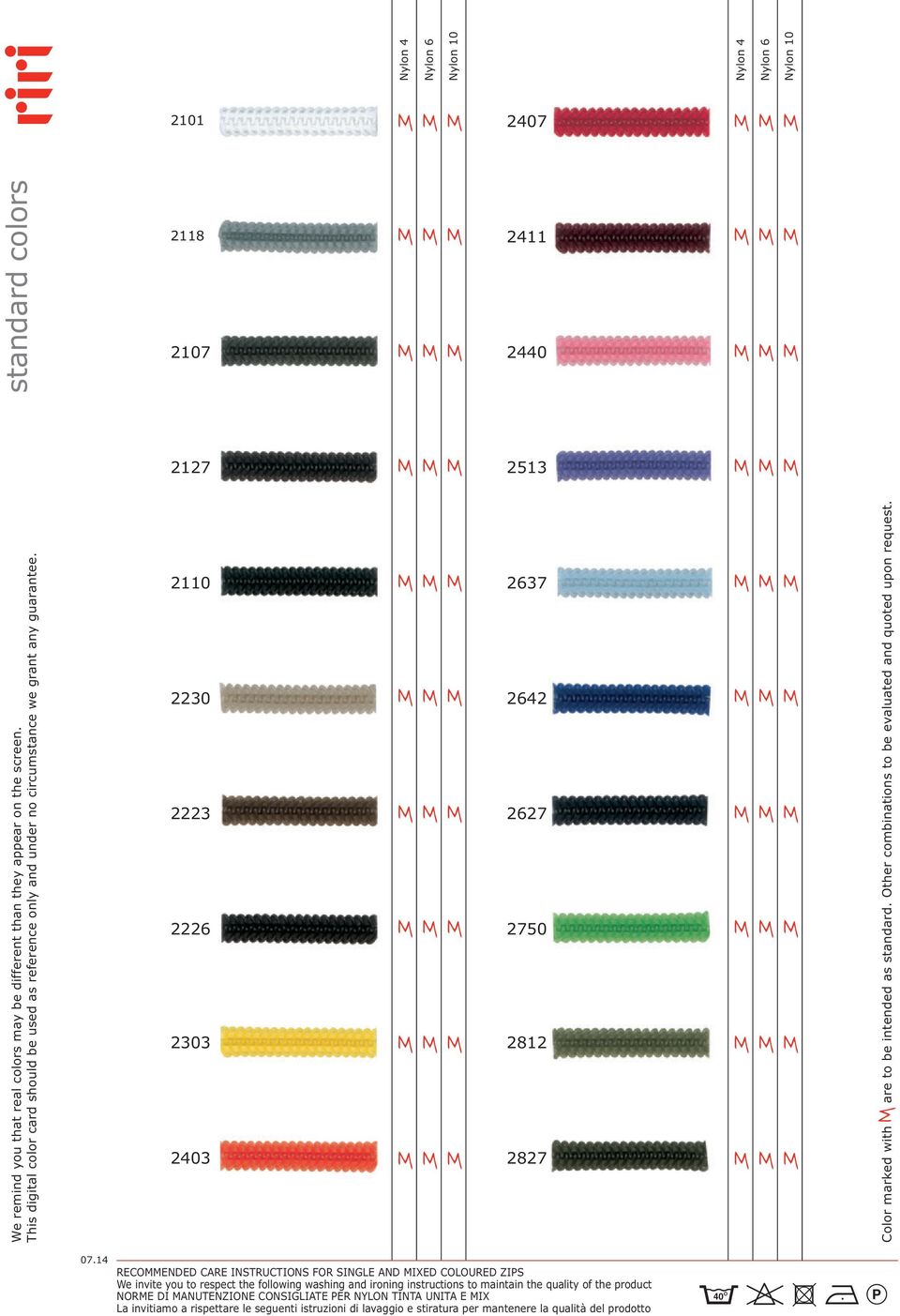 2110 2230 2223 2226 2303 2403 2637 2642 2627 2750 2812 2827 Color marked with are to be intended as standard. Other combinations to be evaluated and quoted upon request.