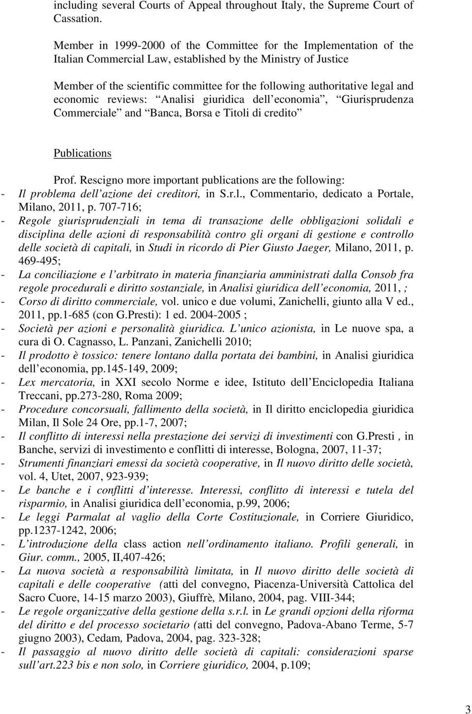 legal and economic reviews: Analisi giuridica dell economia, Giurisprudenza Commerciale and Banca, Borsa e Titoli di credito Publications Prof.