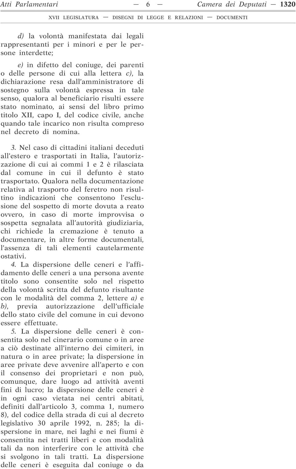 XII, capo I, del codice civile, anche quando tale incarico non risulta compreso nel decreto di nomina. 3.