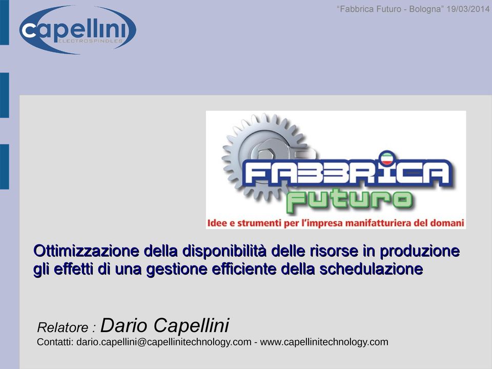 schedulazione Relatore : Dario Capellini Contatti: dario.