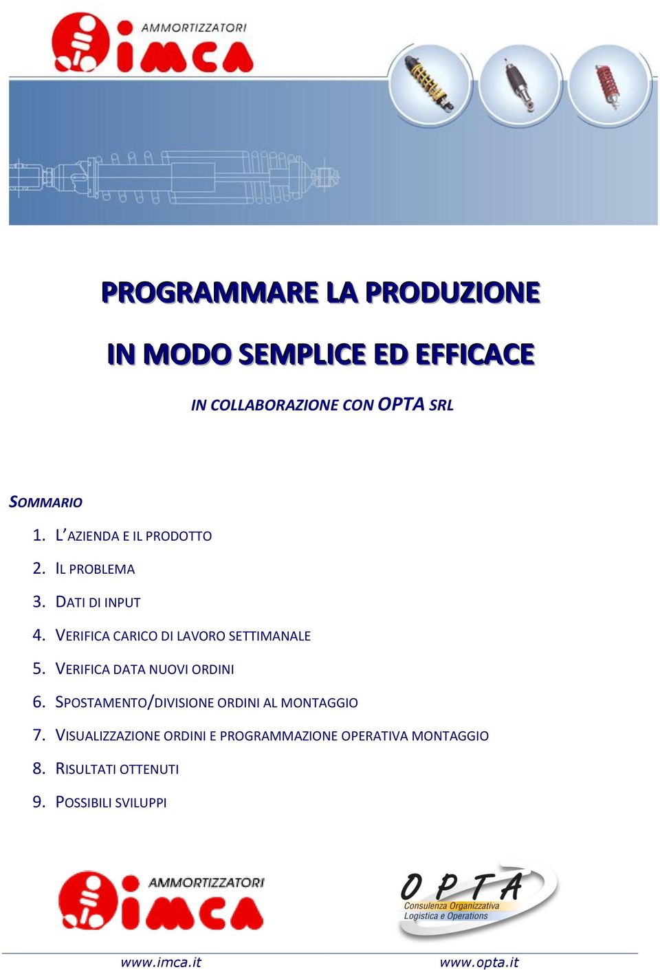 VERIFICA DATA NUOVI ORDINI 6. SPOSTAMENTO/DIVISIONE ORDINI AL MONTAGGIO 7.