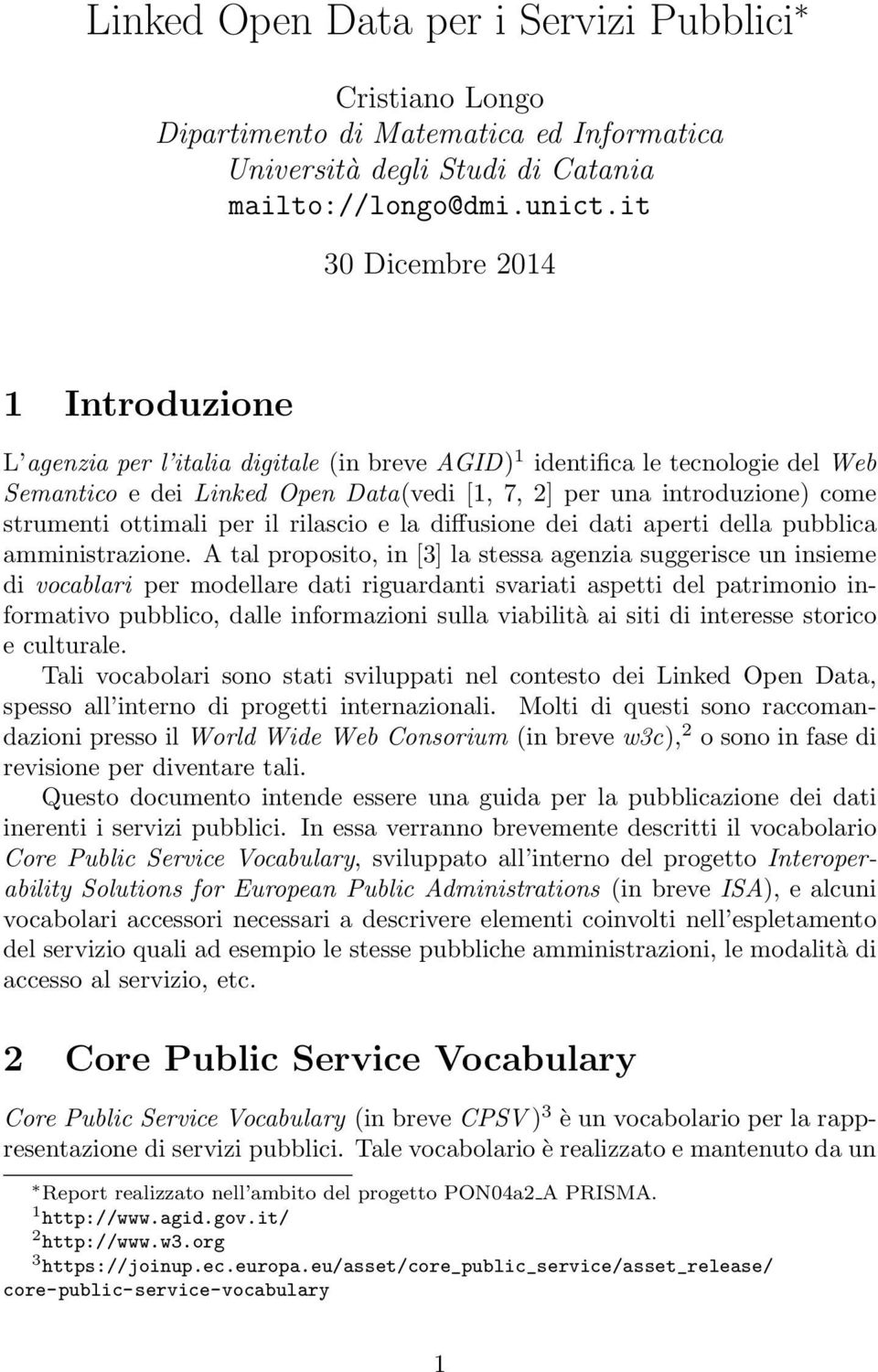 strumenti ottimali per il rilascio e la diffusione dei dati aperti della pubblica amministrazione.