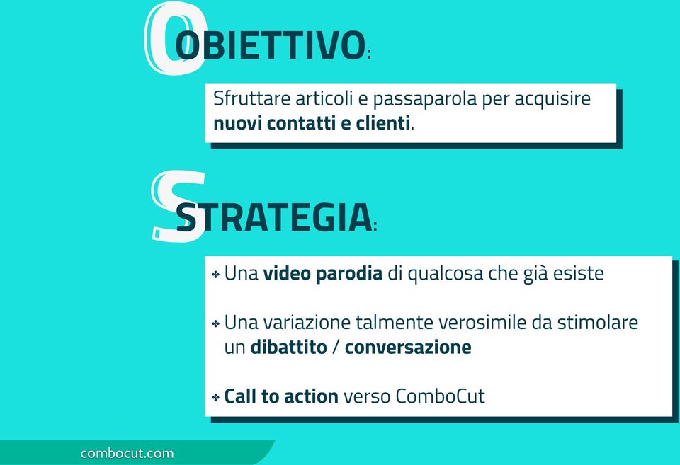 STRATEGIA: Una video parodia di qualcosa che già esiste Una