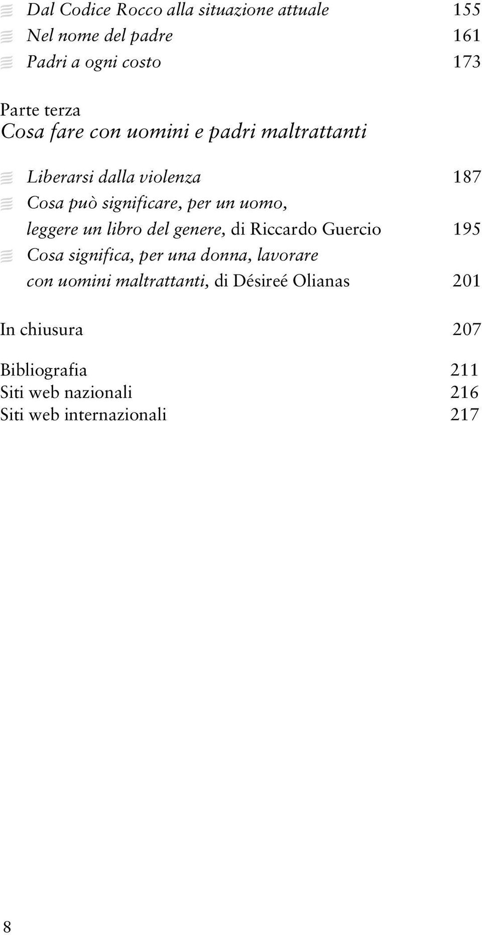 un libro del genere, di Riccardo Guercio 195 Cosa significa, per una donna, lavorare con uomini