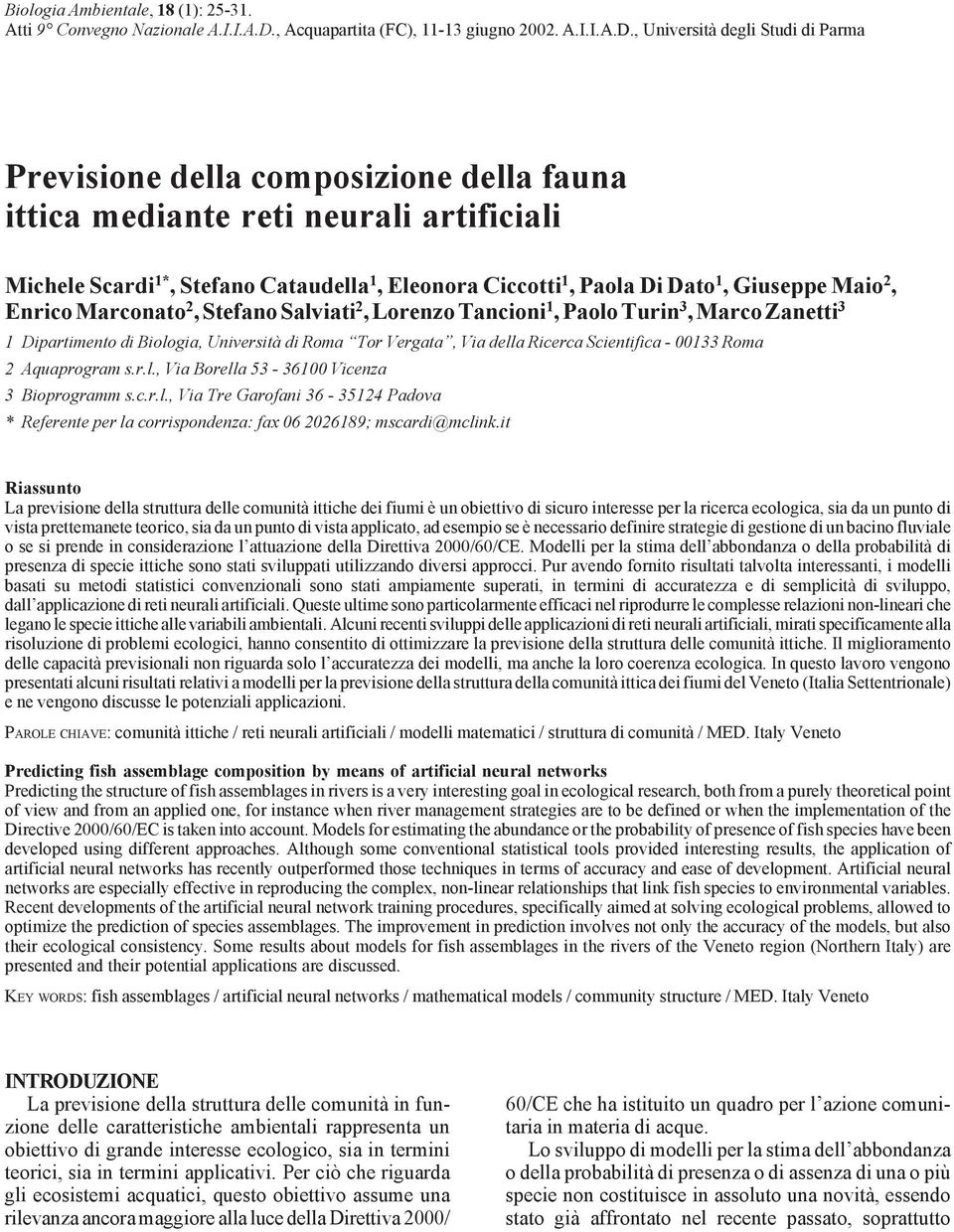 , Università degli Studi di Parma Previsione della composizione della fauna ittica mediante reti neurali artificiali Michele Scardi 1*, Stefano Cataudella 1, Eleonora Ciccotti 1, Paola Di Dato 1,