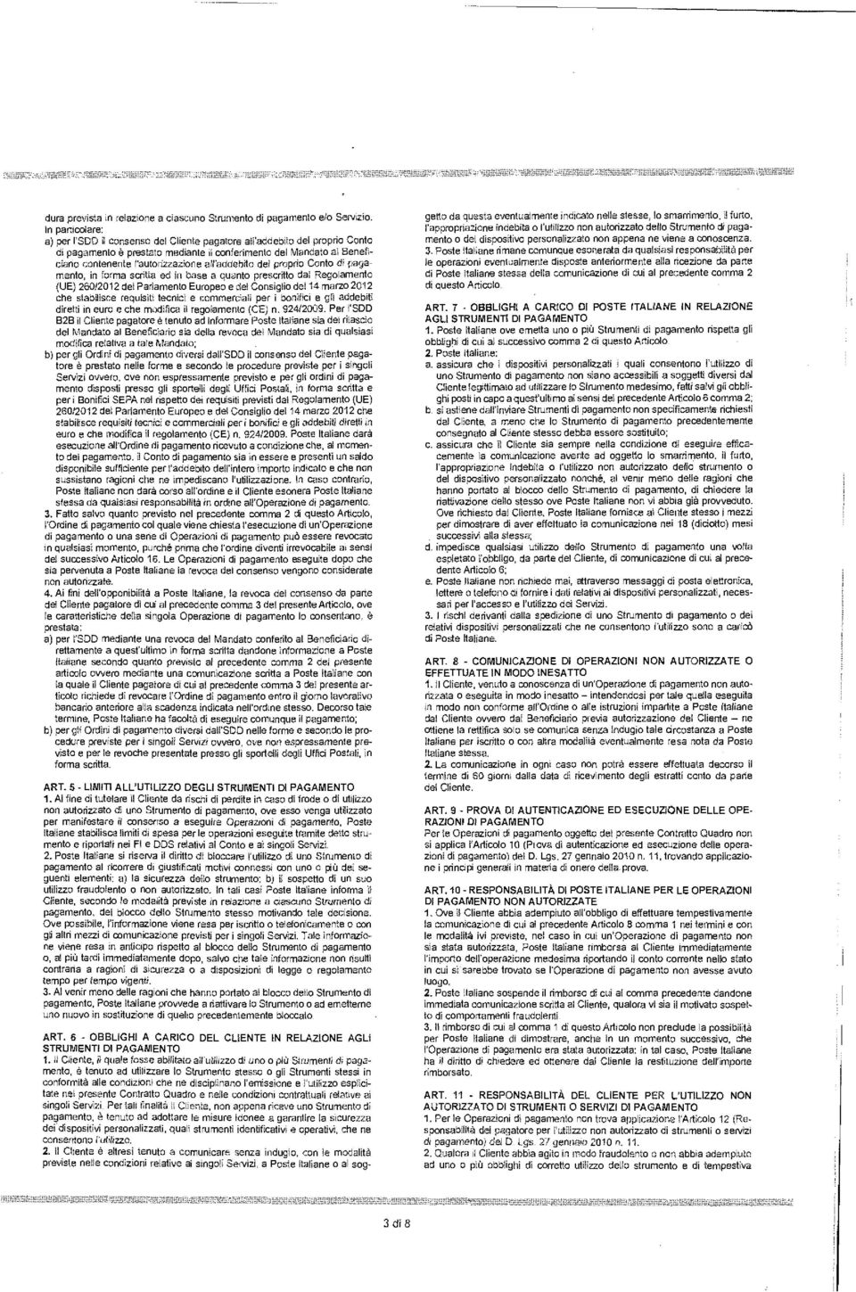 pagamento, in forma scritta ed in base a quanto prescritto dai Regolamento (UE) 260/2012 del Parlamento Europeo e dei Consiglio del 14 marzo 2012 che stabilisce requisiti tecnici e commerciali per i