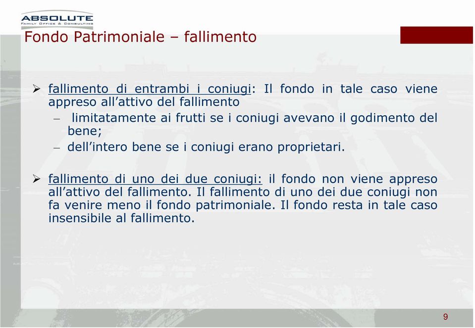 proprietari. fallimento di uno dei due coniugi: il fondo non viene appreso all attivo del fallimento.