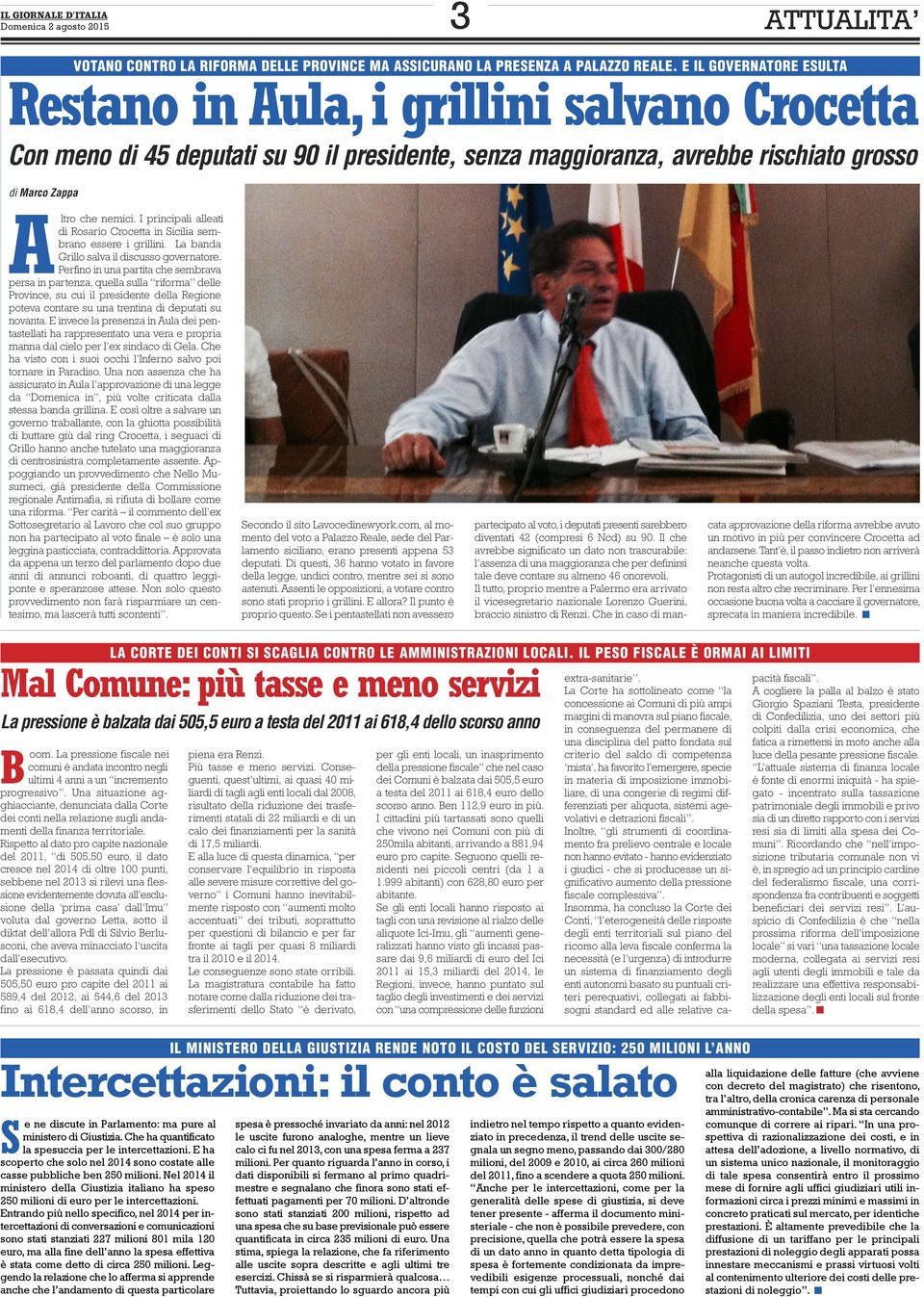 I principali alleati di Rosario Crocetta in Sicilia sembrano essere i grillini. La banda Grillo salva il discusso governatore.