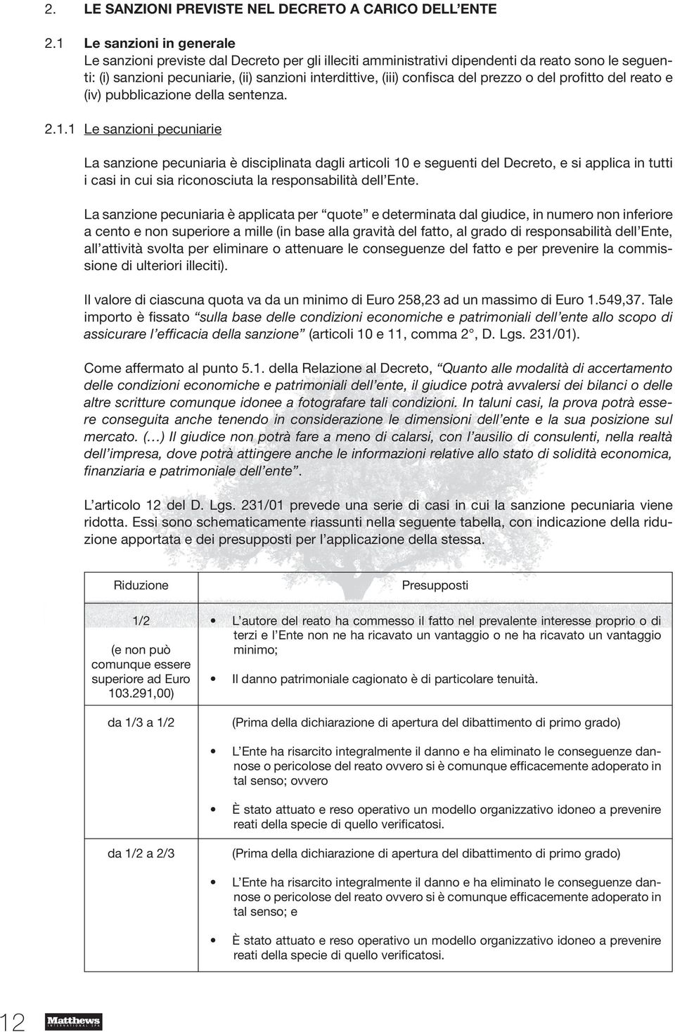 del prezzo o del profitto del reato e (iv) pubblicazione della sentenza. 2.1.