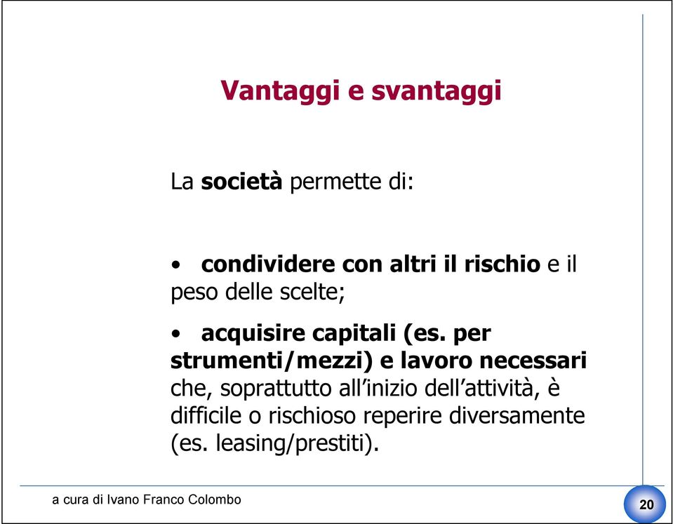 per strumenti/mezzi) e lavoro necessari che, soprattutto all inizio