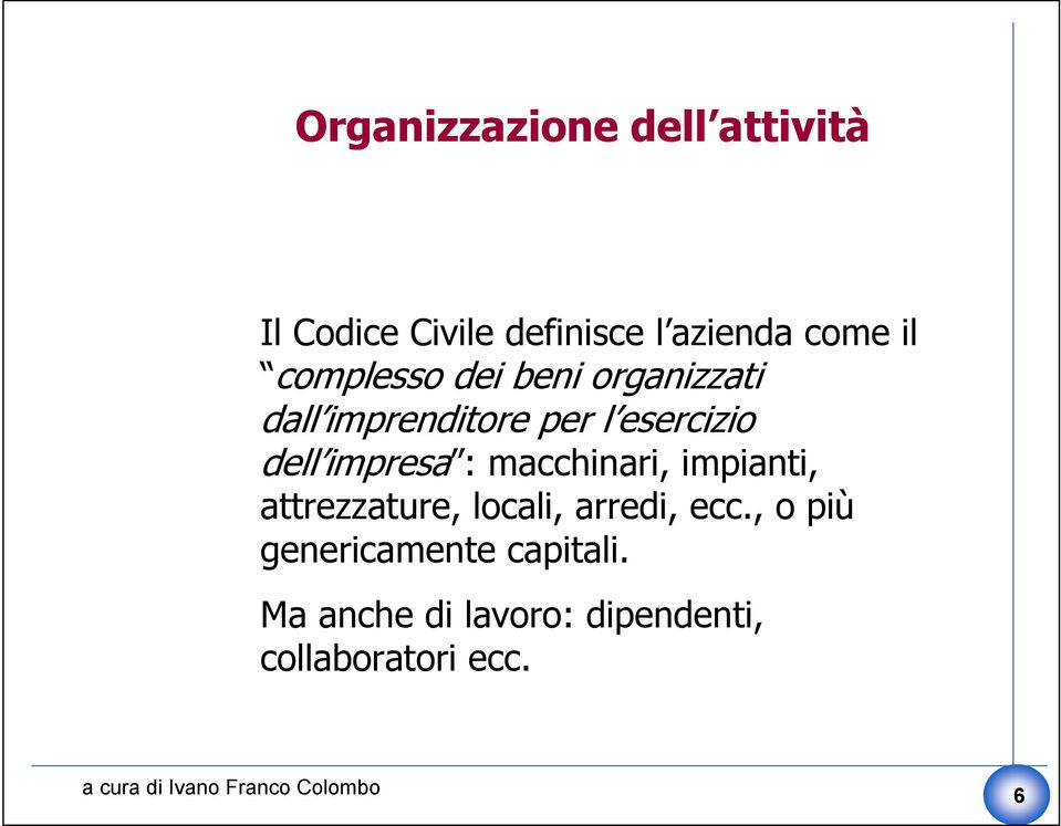 impresa : macchinari, impianti, attrezzature, locali, arredi, ecc.