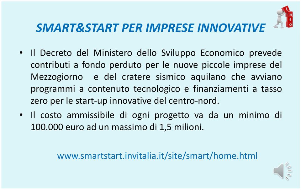 contenuto tecnologico e finanziamenti a tasso zero per le start-up innovative del centro-nord.