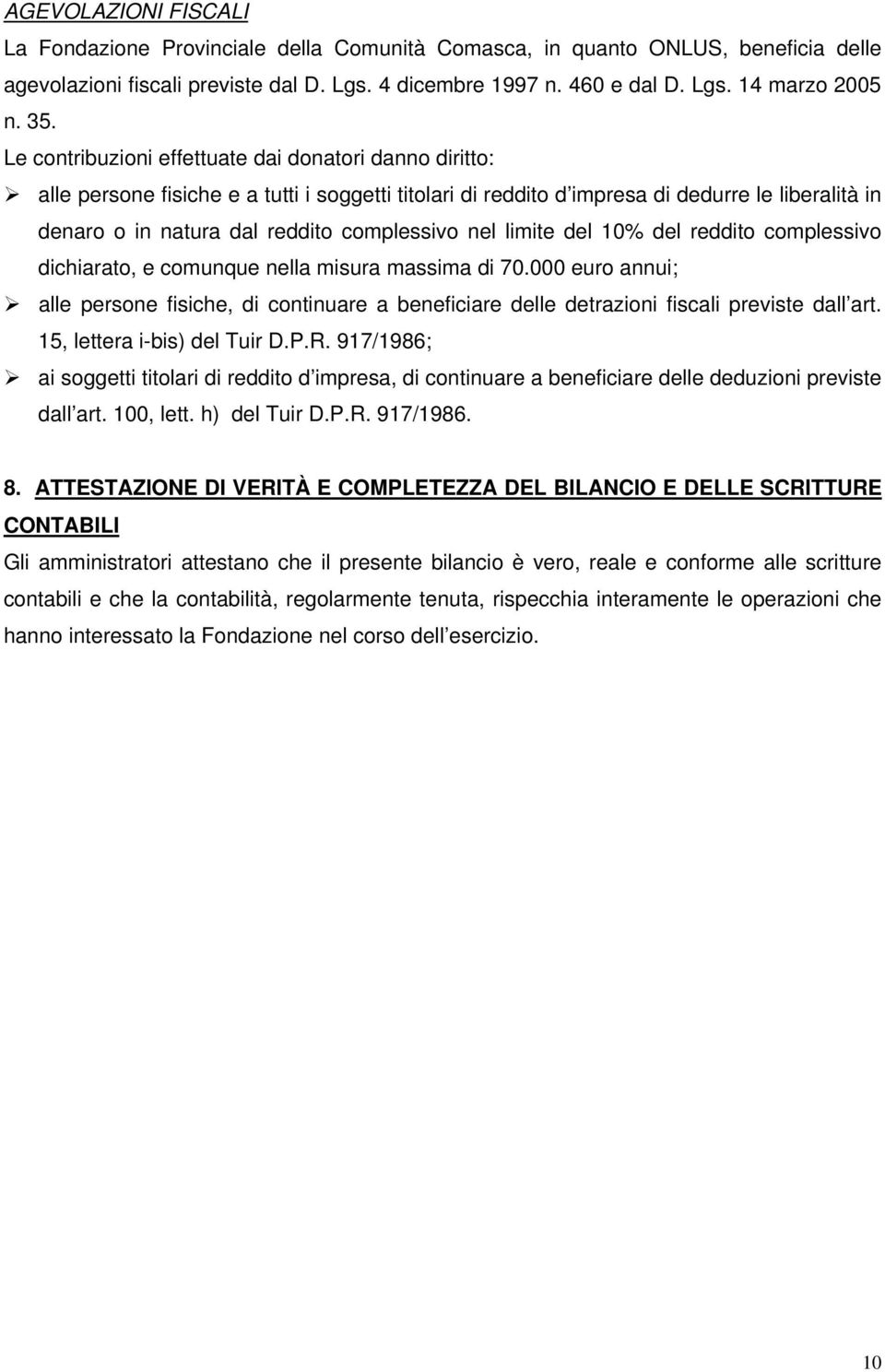 complessivo nel limite del 10% del reddito complessivo dichiarato, e comunque nella misura massima di 70.