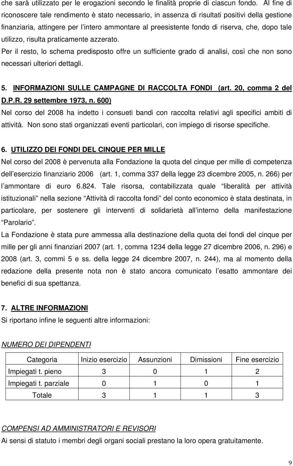 tale utilizzo, risulta praticamente azzerato. Per il resto, lo schema predisposto offre un sufficiente grado di analisi, così che non sono necessari ulteriori dettagli. 5.