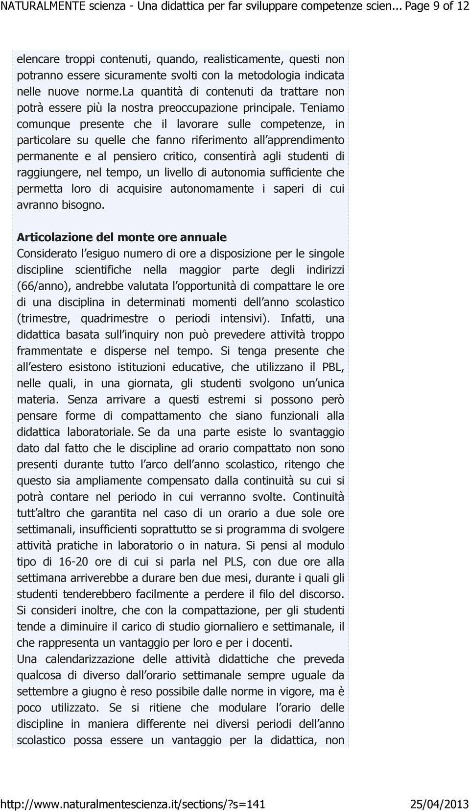 la quantità di contenuti da trattare non potrà essere più la nostra preoccupazione principale.