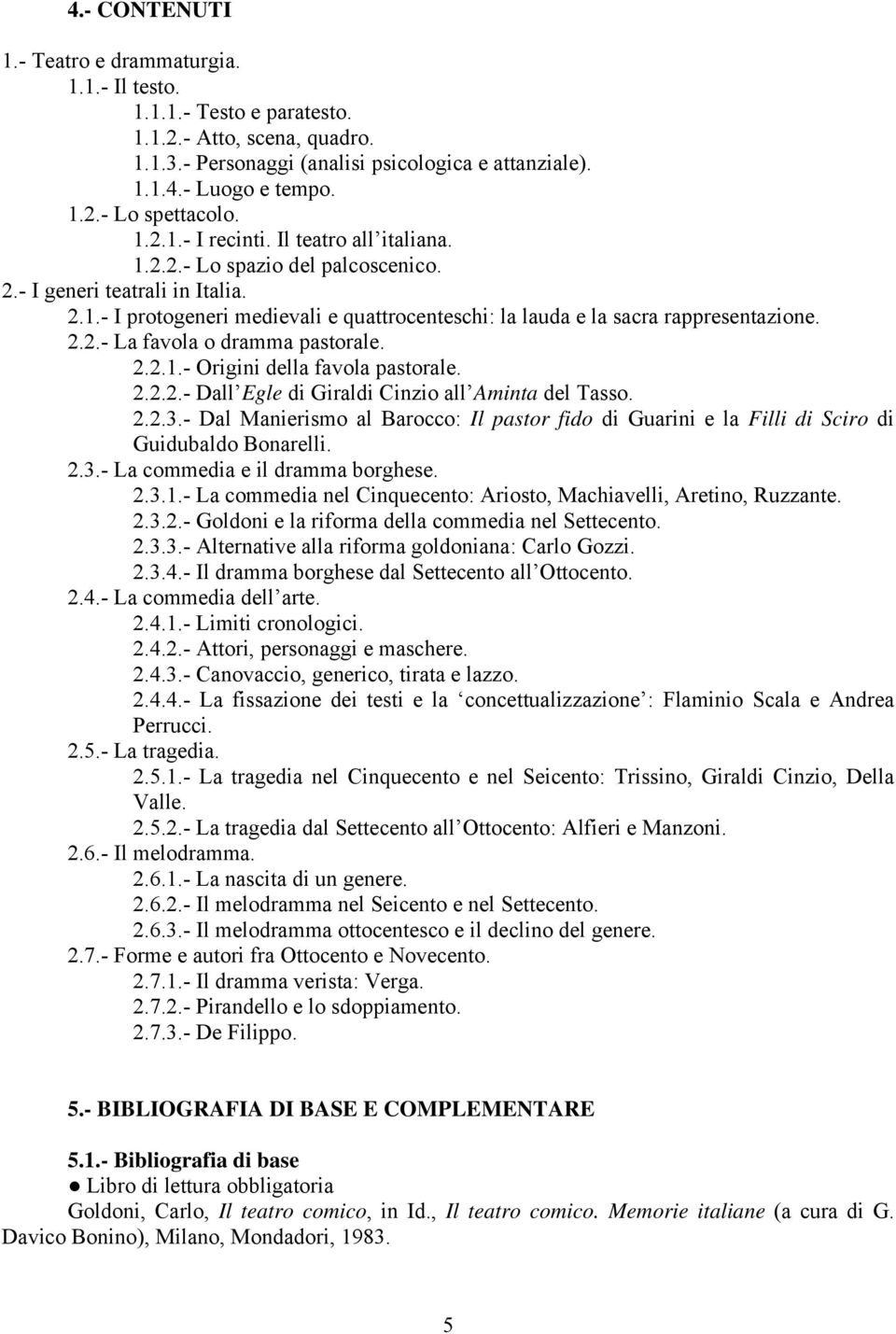 2.2.- La favola o dramma pastorale. 2.2.1.- Origini della favola pastorale. 2.2.2.- Dall Egle di Giraldi Cinzio all Aminta del Tasso. 2.2.3.