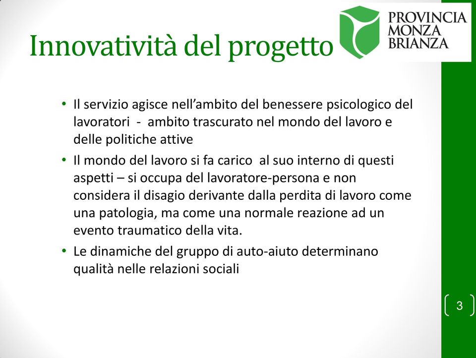 lavoratore-persona e non considera il disagio derivante dalla perdita di lavoro come una patologia, ma come una normale