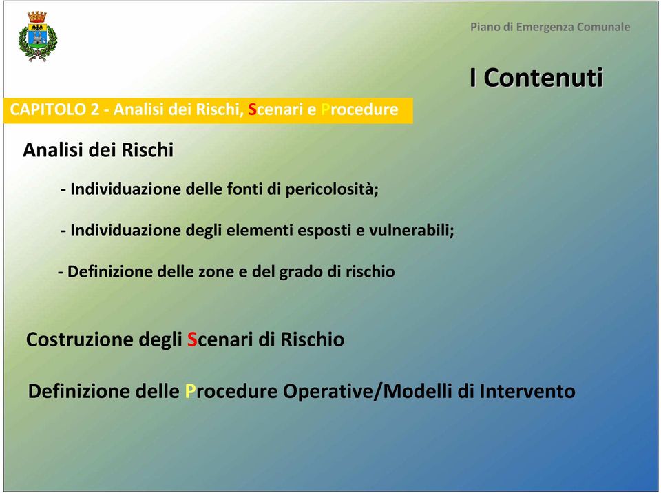 elementi esposti e vulnerabili; -Definizione delle zone e del grado di rischio