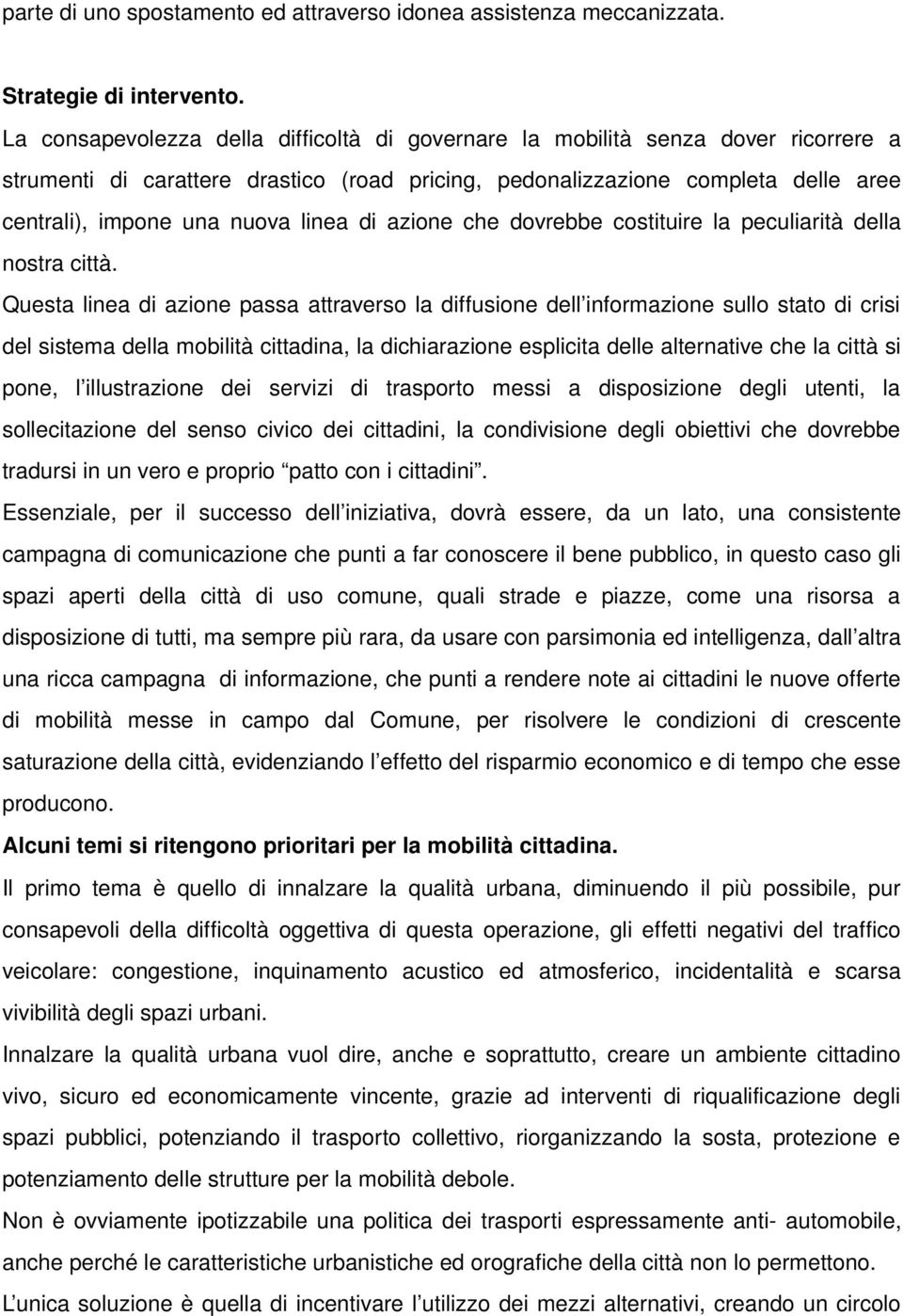 linea di azione che dovrebbe costituire la peculiarità della nostra città.