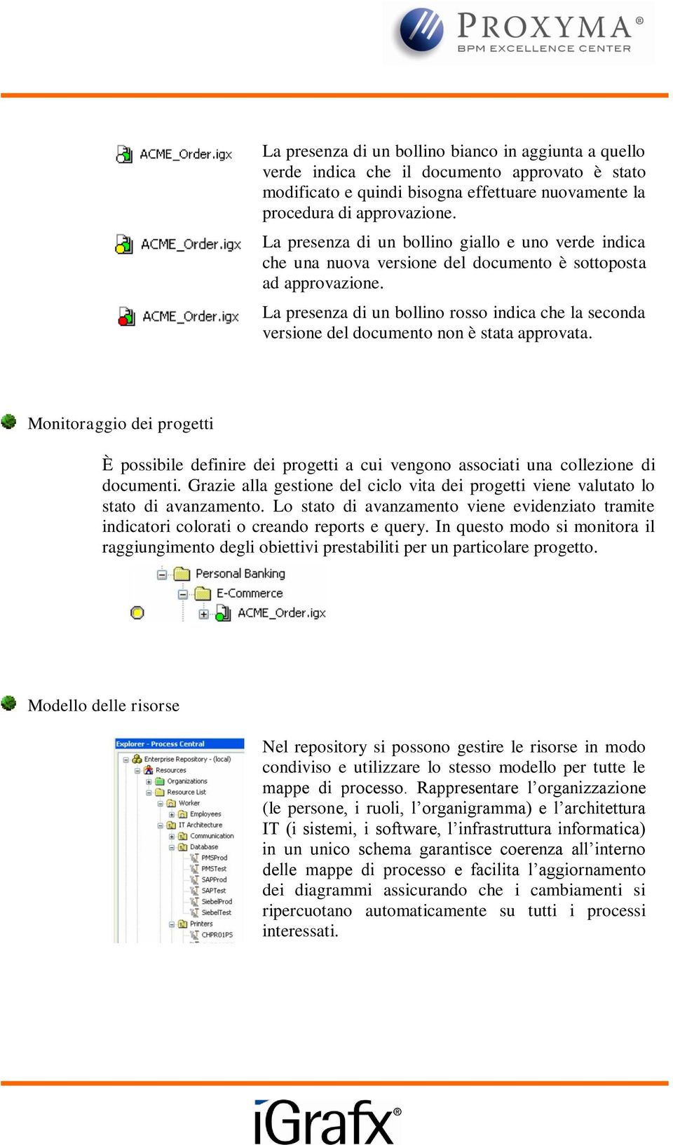 La presenza di un bollino rosso indica che la seconda versione del documento non è stata approvata.