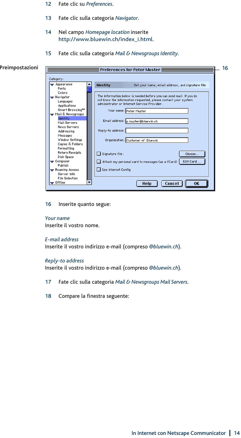 E-mail address Inserite il vostro indirizzo e-mail (compreso @bluewin.ch).