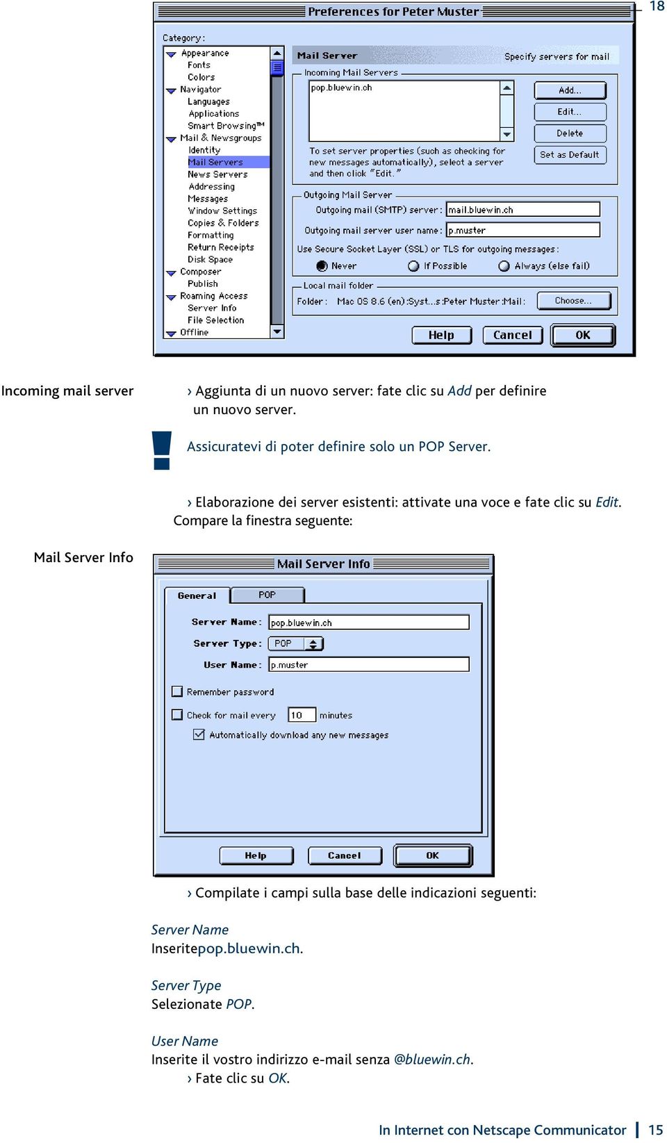Compare la finestra seguente: Mail Server Info Compilate i campi sulla base delle indicazioni seguenti: Server Name Inseritepop.