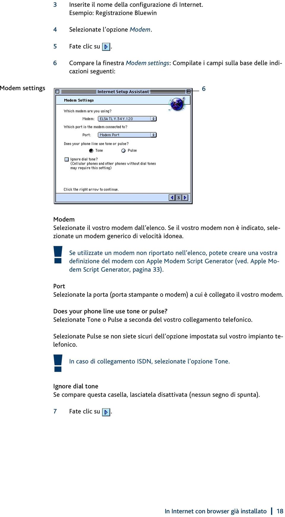 Se il vostro modem non è indicato, selezionate un modem generico di velocità idonea.