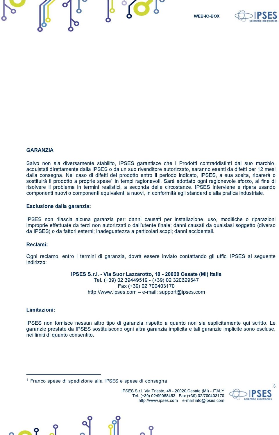 Sarà adottato ogni ragionevole sforzo, al fine di risolvere il problema in termini realistici, a seconda delle circostanze.