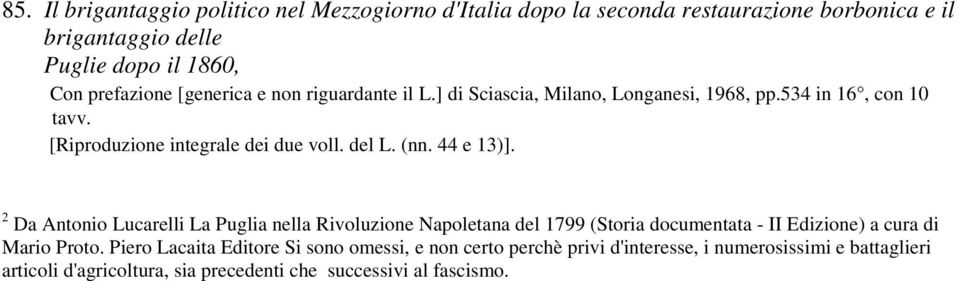 44 e 13)]. 2 Da Antonio Lucarelli La Puglia nella Rivoluzione Napoletana del 1799 (Storia documentata - II Edizione) a cura di Mario Proto.