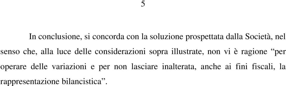 illustrate, non vi è ragione per operare delle variazioni e per non