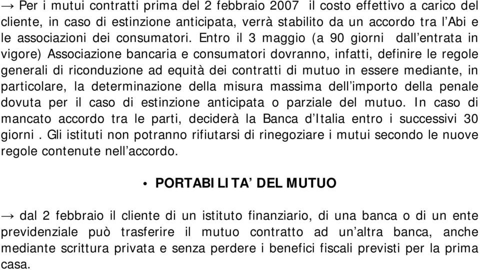 mediante, in particolare, la determinazione della misura massima dell importo della penale dovuta per il caso di estinzione anticipata o parziale del mutuo.