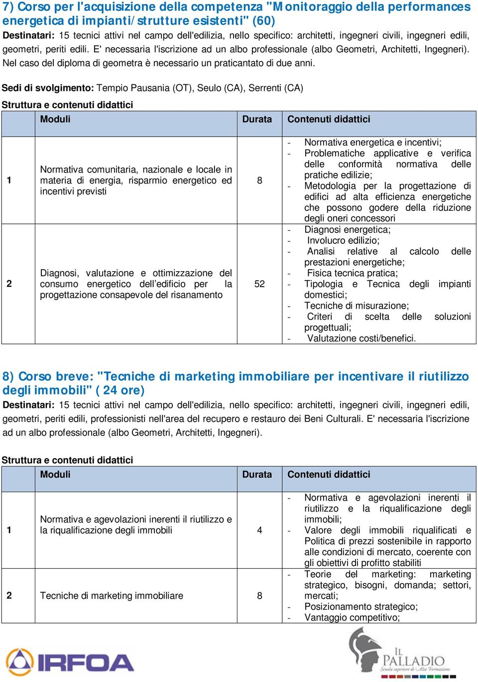 Nel caso del diploma di geometra è necessario un praticantato di due anni.