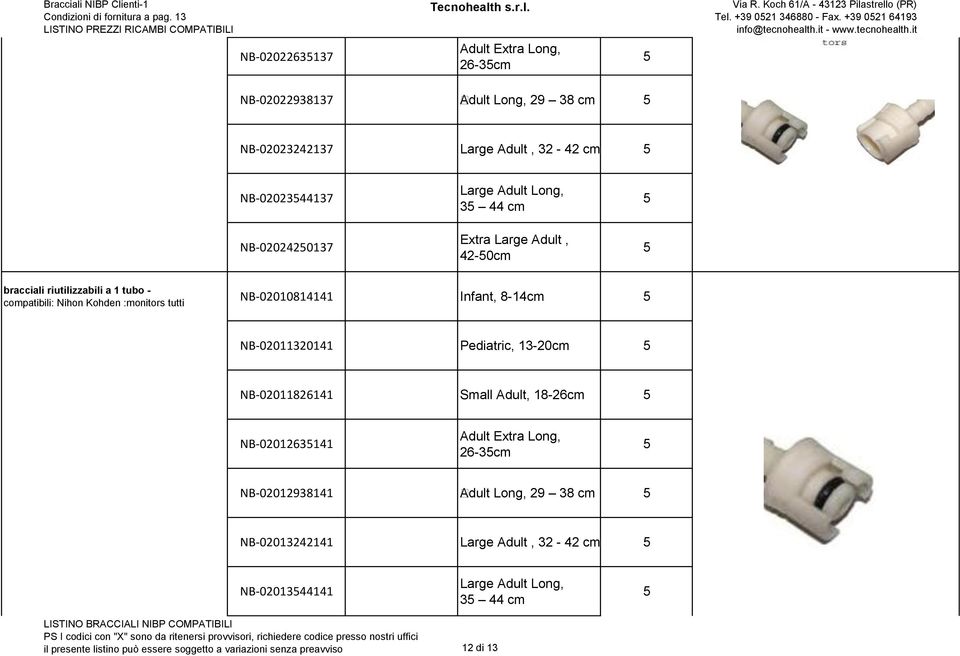 +39 021 64193 NB-02022938137 Adult Long, 29 38 cm NB-02023242137 Large Adult, 32-42 cm NB-0202344137 NB-0202420137 Large Adult Long, 3 44 cm 42-0cm bracciali riutilizzabili a 1 tubo -