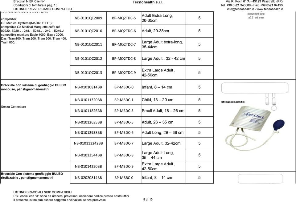 Tram 400, Tram 800, NB-0101QC2009 BP-MQ2TDC- Adult Extra Long, 26-3cm NB-0101QC2010 BP-MQ2TDC-6 Adult, 29-38cm NB-0101QC2011 BP-MQ2TDC-7 3-44cm Tel. +39 021 346880 - Fax.