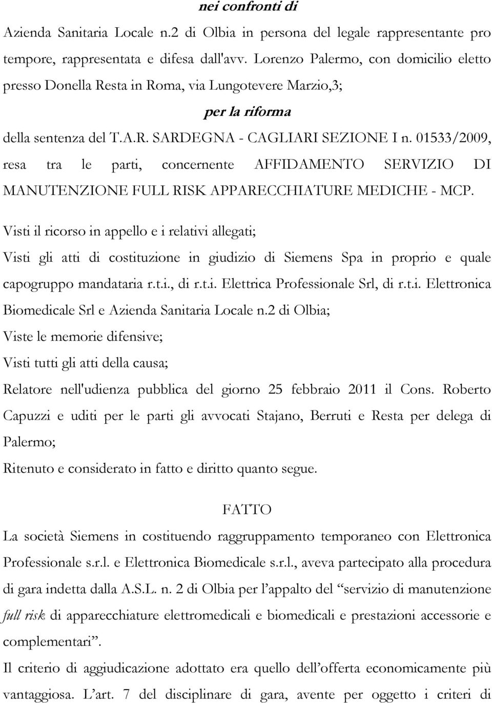 01533/2009, resa tra le parti, concernente AFFIDAMENTO SERVIZIO DI MANUTENZIONE FULL RISK APPARECCHIATURE MEDICHE - MCP.