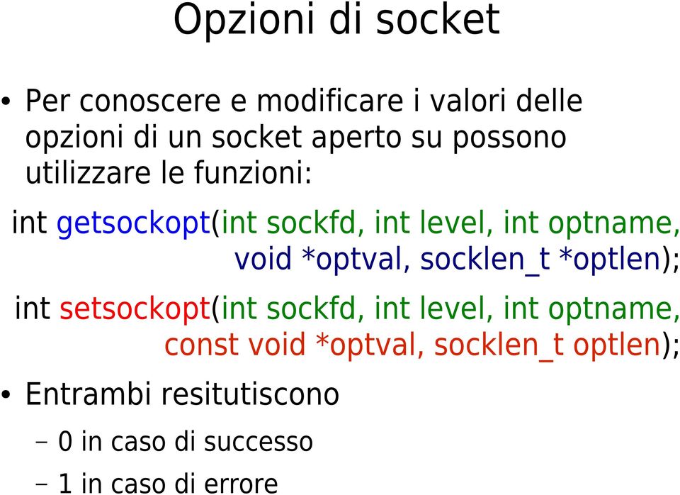 *optval, socklen_t *optlen); int setsockopt(int sockfd, int level, int optname, const void