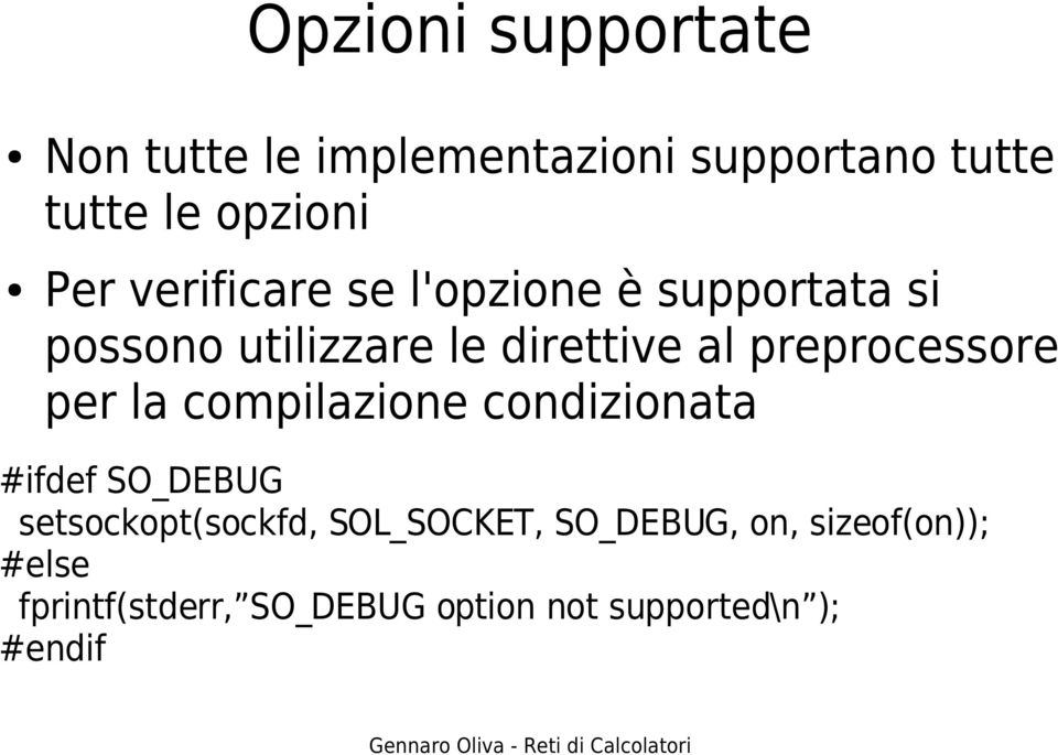 preprocessore per la compilazione condizionata #ifdef SO_DEBUG setsockopt(sockfd,