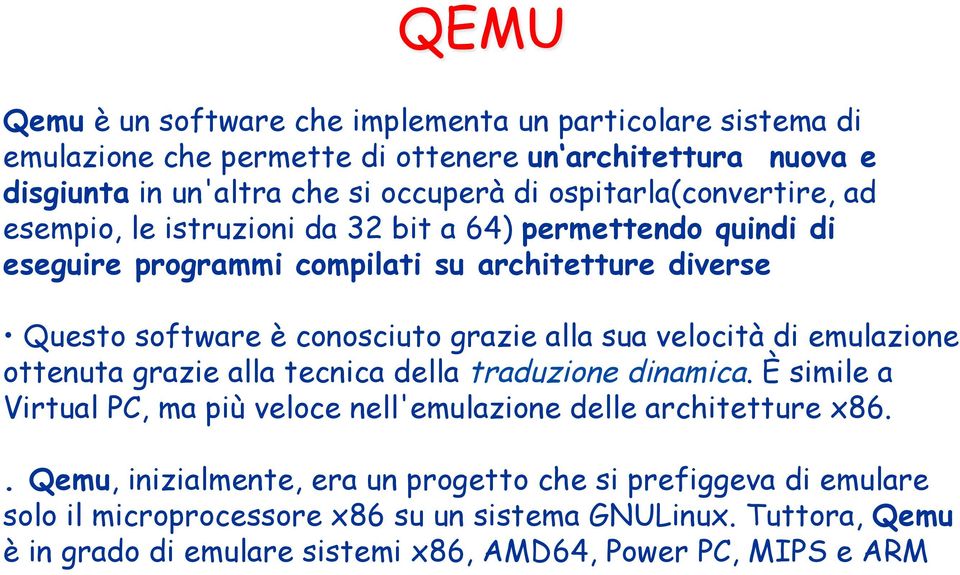 alla sua velocità di emulazione ottenuta grazie alla tecnica della traduzione dinamica. È simile a Virtual PC, ma più veloce nell'emulazione delle architetture x86.