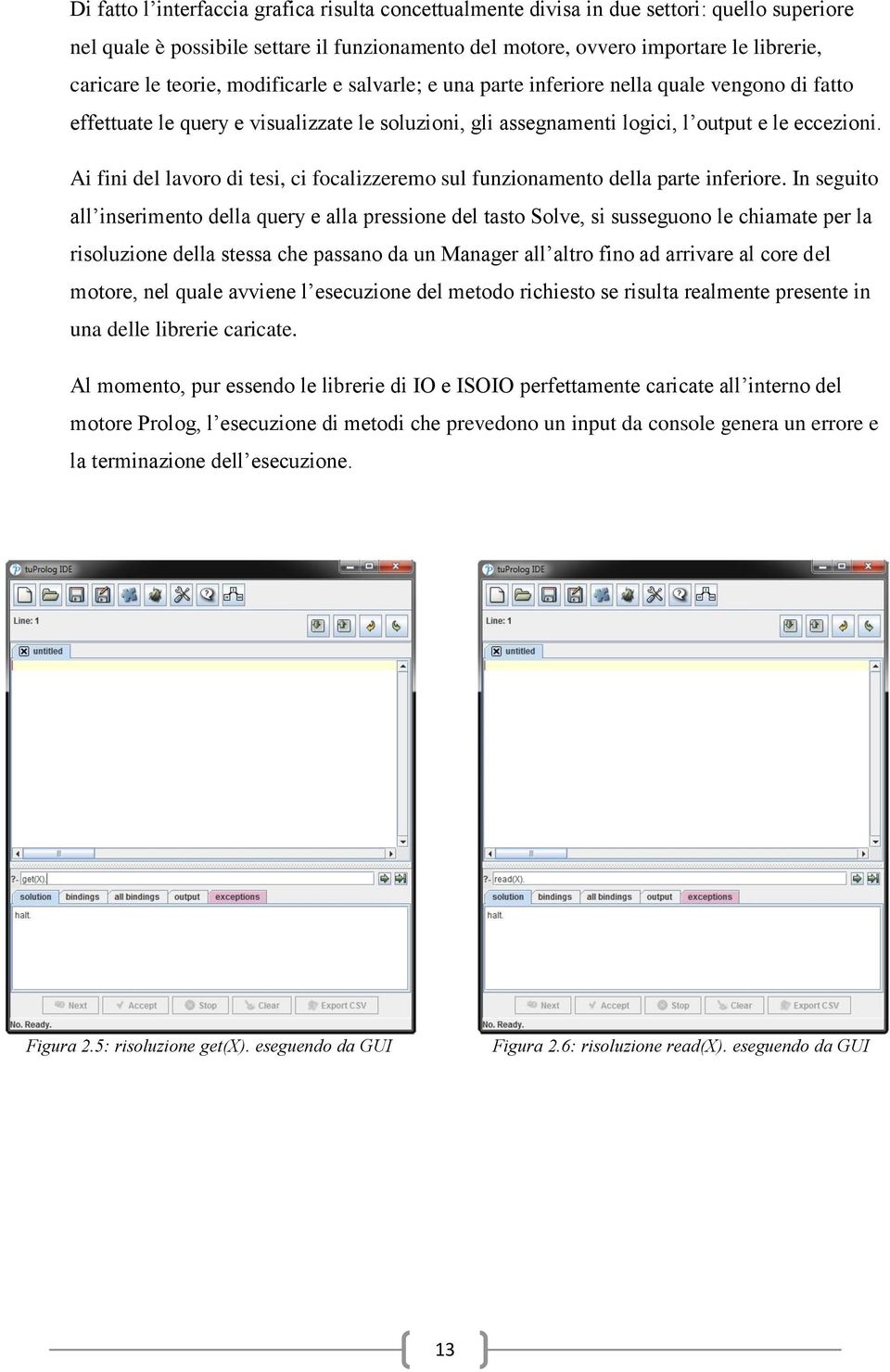 Ai fini del lavoro di tesi, ci focalizzeremo sul funzionamento della parte inferiore.